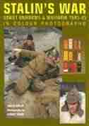 Stalin's War: Soviet Uniforms & Militaria 1941-45 In Colour Photographs by Laszlo Bekesi