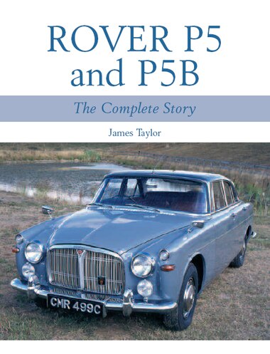 Rover P5 & P5b: The Complete Story by James Taylor