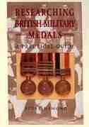 Researching British Military Medals: A Practical Guide by Steve Dymond