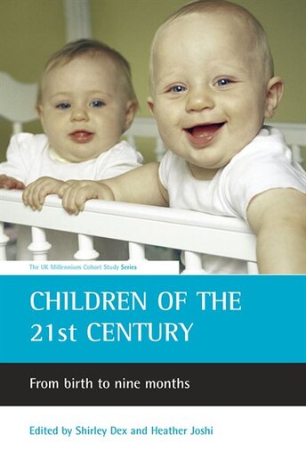 Children Of The 21st Century: From Birth To Nine Months by Heather Joshi