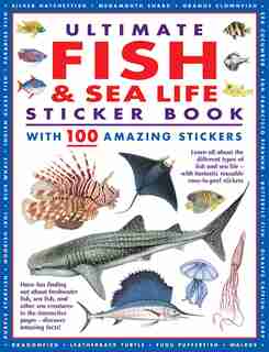 Ultimate Fish & Sea Life Sticker Book With 100 Amazing Stickers: Learn All About The Different Types Of Fish And Sea Life - With Fantastic Reusable Easy-to-peel Sti by Armadillo Press