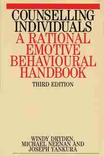 Counselling Individuals: A Rational Emotive Behavioural Handbook by Windy Dryden