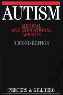 Autism: Medical and Educational Aspects by Theo Peeters