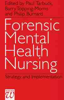 Forensic Mental Health Nursing: Strategy and Implementation by Paul Tarbuck