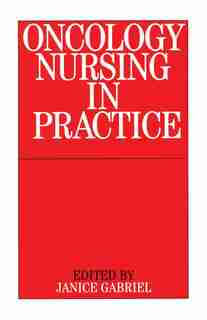 Oncology Nursing Practice by Janice Gabriel