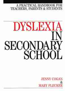 Dyslexia in the Secondary School: A Practical Book for Teachers, Parents and Students by Jenny Cogan