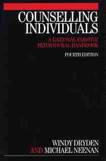 Counselling Individuals: A Rational Emotive Behavioural Handbook by Windy Dryden