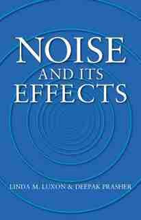 Noise and its Effects by Linda M. Luxon