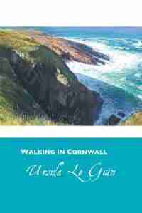 WALKING IN CORNWALL by Ursula K. Le Guin