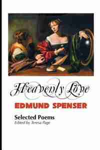 HEAVENLY LOVE: SELECTED POEMS by Edmund Spenser
