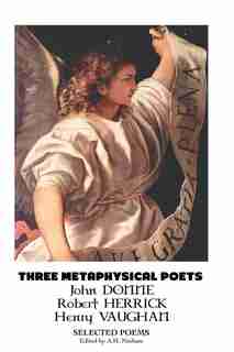 THREE METAPHYSICAL POETS: SELECTED POEMS by John Donne