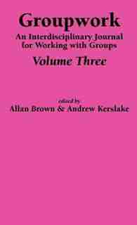 Groupwork Volume Three by A Brown
