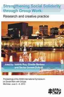 Strengthening Social Solidarity Through Group Work: Research and Creative Practice by Ginette