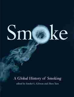 Smoke: A Global History of Smoking by Sander L. Gilman