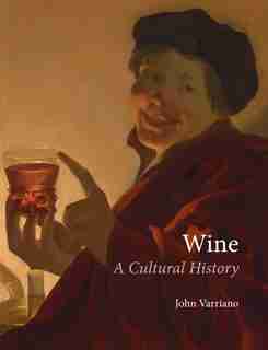 Wine: A Cultural History by John Varriano