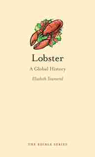 Lobster: A Global History by Elisabeth Townsend