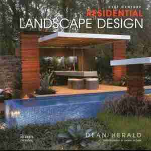 21st Century Residential Landscape Design: Residential Landscaping by Dean Herald