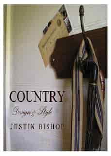 Country Style and Design by Justin Bishop