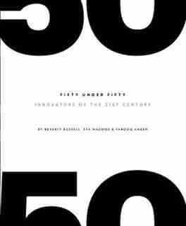 Fifty Under Fifty: Innovators Of The 21st Century by Beverly Russell