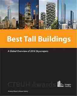 Best Tall Buildings: A Global Overview Of 2016 Skyscrapers by Antony Wood