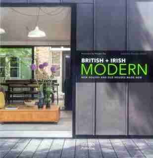 British + Irish Modern: New Houses And Old Houses Made New by Hannah Jenkins
