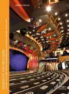 Design On The High Seas: Cruise Liners By Joseph Farcus Architect by Joseph Farcus