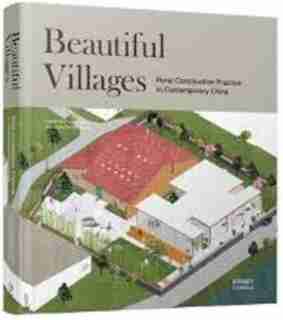 Beautiful Villages: Rural Construction Practice In Contemporary China by Zhang Xiaochun