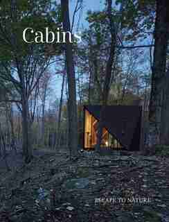 Cabins: Escape To Nature by Images