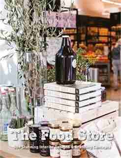 The Food Store: 50+ Stunning Interior Designs & Branding Concepts by Paolo Emilio Bellisario