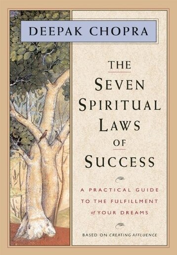 The Seven Spiritual Laws Of Success A Practical Guide To