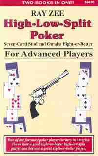 High Low Split Poker, Seven-Card Stud & Omaha Eight-or-Better for Advanced Players de Ray Zee