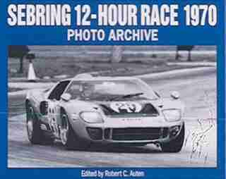 Sebring 12-Hour Race 1970 Photo Archive by Robert Auten