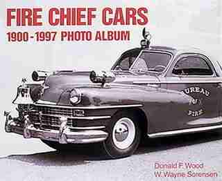 Fire Chief Cars 1900-1997 Photo Album by Donald Wood