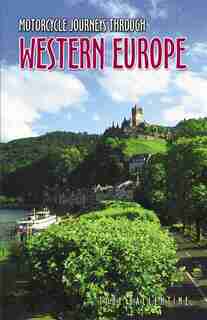 Motorcycle Journeys Through Western Europe by Toby Ballentine