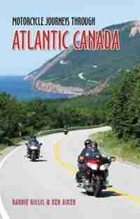 Motorcycle Journeys Through Atlantic Canada by Rannis Gillis