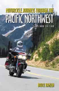 Motorcycle Journeys through the Pacific Northwest by Bruce Hansen
