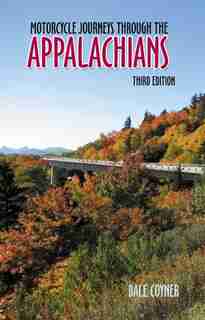 Motorcycle Journeys Through the Appalachians: 3rd Edition by Dale Coyner