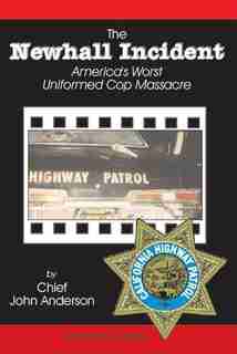 The Newhall Incident: America's Worst Uniformed Cop Massacre by Marsh Cassady