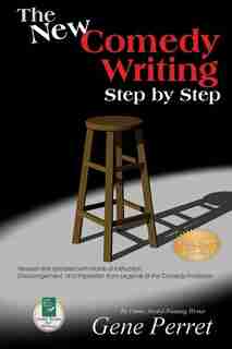The New Comedy Writing Step by Step: Revised And Updated With Words Of Instruction, Encouragement, And Inspiration From Legends Of The C by Gene Perret