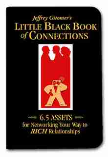 Little Black Book of Connections: 6.5 Assets For Networking Your Way To Rich Relationships by Jeffrey Gitomer