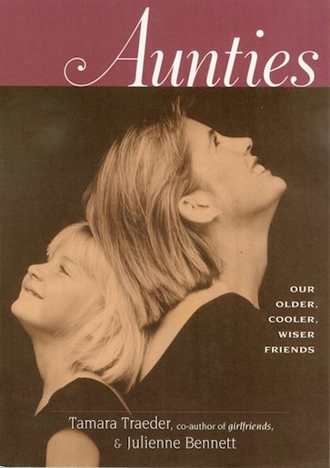 Aunties Our Older Cooler Wiser Friends Book By Tamara Traeder Paperback Chapters Indigo Ca