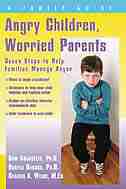 Angry Children, Worried Parents: Seven Steps to Help Families Manage Anger by Sam Goldstein