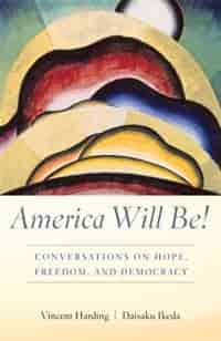 America Will Be!: Conversations On Hope, Freedom, And Democracy by Vincent Harding