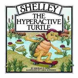 Shelley,Hyperactive Turtle(Age 3-7) by Deborah Deborah Moss
