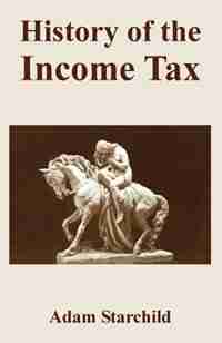 History of the Income Tax by Adam Starchild