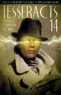 Tesseracts 14 by John Robert Colombo