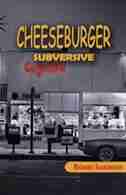 Cheeseburger Subversive by Richard Scarsbrook