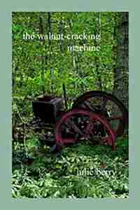The Walnut-Cracking Machine by Julie Berry