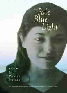 In a Pale Blue Light: A Novel by Lily Poritz Miller