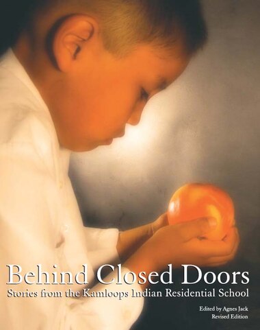 Behind Closed Doors Stories From The Kamloops Indian